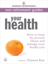Your Health (eBook): How to Keep Fit, Prevent Illness and Manage Your Health CareExpress Newspapers Non Retirement Guides